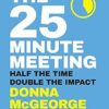 The 25 Minute Meeting: Half the Time, Double the Impact