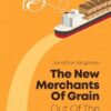 Out of the Shadows: The New Merchants of Grain