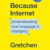 Because Internet: Understanding how language is changing
