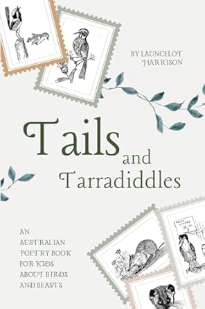 Tails and Tarradiddles: An Australian Poetry Book For Kids About Birds and Beasts