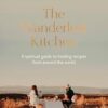 The Wanderlust Kitchen: A spiritual guide to healing recipes from around the world