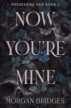 Now You're Mine: The viral dark stalker romance everyone is talking about!