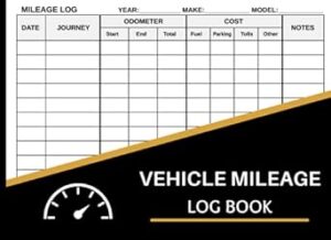Mileage Log Book: Vehicle Mileage and Expense Journal - Great for Work, Travel and Daily Tracking Miles - for Individuals & Business Owners - Mileage Tracker Book for Taxes