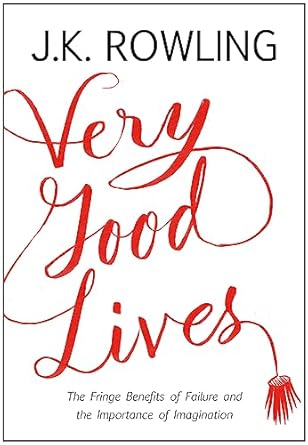 Very Good Lives: The Fringe Benefits of Failure and the Importance of Imagination