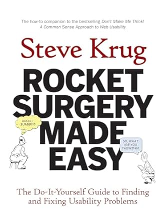 Rocket Surgery Made Easy: The Do-It-Yourself Guide to Finding and Fixing Usability Problems