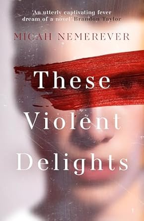 These Violent Delights: The addictive new dark academia you've been waiting for!