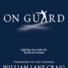 On Guard: Defending Your Faith With Reason and Precision