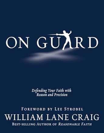 On Guard: Defending Your Faith With Reason and Precision