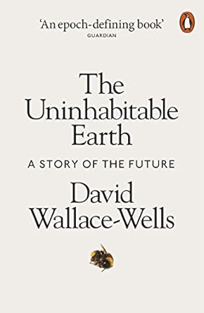 The Uninhabitable Earth: A Story of the Future