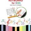 Super Easy Keyboard for Kids. Learn How to Transpose: Learn to Play 22 Simple Songs in Different Keys: 1