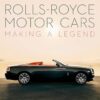 Rolls-Royce Motor Cars: Making a Legend
