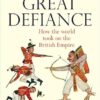 The Great Defiance: How the world took on the British Empire