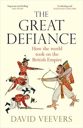 The Great Defiance: How the world took on the British Empire
