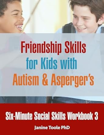 Six-Minute Social Skills Workbook 3: Friendship Skills for Kids with Autism & Asperger's
