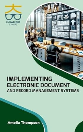 Implementing Electronic Document and Record Management Systems