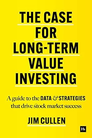 The Case for Long-Term Investing: A Guide to the Data and Strategies That Drive Stock Market Success