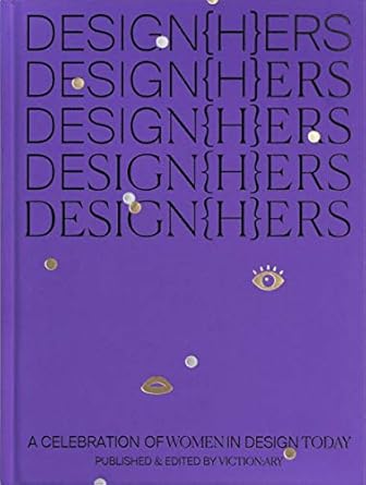 DESIGN(H)ERS:A Celebration of Women in Design Today