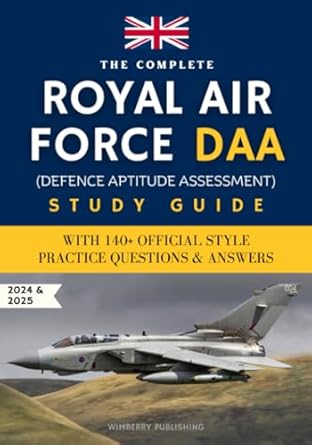 The Complete Royal Air Force DAA (Defence Aptitude Assessment) Study Guide: With 140+ Official Style Practice Questions & Answers - Pass the RAF or Royal Navy DAA & Get Your Desired Role