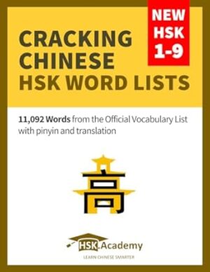 Cracking Chinese HSK Word Lists: New HSK 1-9: 11,092 Words from the Official Vocabulary List with pinyin and translation