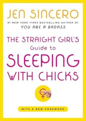 The Straight Girl's Guide to Sleeping with Chicks