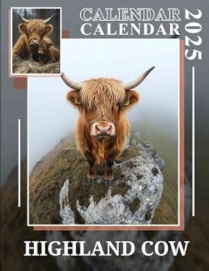Highland Cow Calendar 2025: Discover the Charm of Highland Cattle 2025 Featuring Adorable Highland Cows Perfect for Planning and Organizing Your Year with a Large Size Ideal Gifts