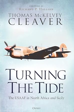 Turning The Tide: The USAAF in North Africa and Sicily