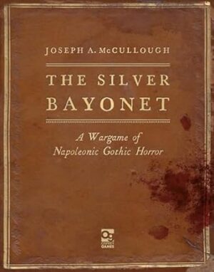 The Silver Bayonet: A Wargame of Napoleonic Gothic Horror: 1