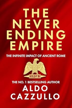 The Neverending Empire: The Infinite Impact of Ancient Rome
