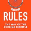 The Rules: The Way of the Cycling Disciple