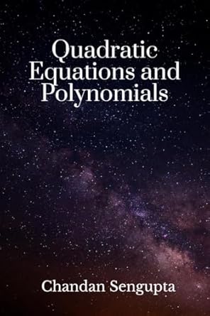 Quadratic Equations and Polynomials: For High School Students