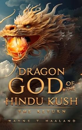 Dragon God of the Hindu Kush - THE RETURN