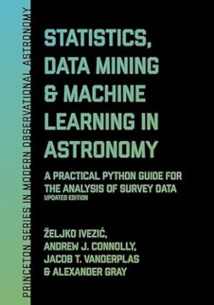 Statistics, Data Mining, and Machine Learning in Astronomy: A Practical Python Guide for the Analysis of Survey Data, Updated Edition: 8
