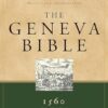 The Geneva Bible: The Bible of the Protestant Reformation
