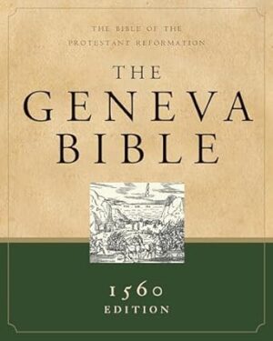The Geneva Bible: The Bible of the Protestant Reformation