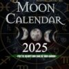 Moon Calendar 2025: Astrological Almanac With day-by-day Moon Phases and zodiac signs, for the Beauty and Care of Your Garden