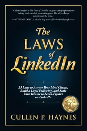 The Laws of LinkedIn: 23 Laws to Attract Your Ideal Clients, Build a Loyal Following, and Scale Your Income to Seven-Figures on LinkedIn