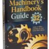 Machinery's Handbook Guide: A Guide to Using Tables, Formulas, & More in the 32nd Edition