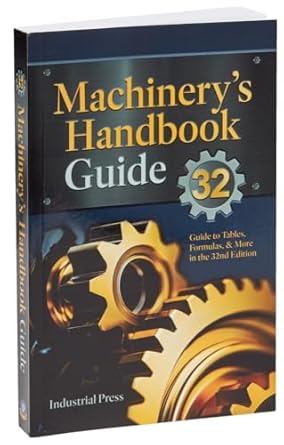 Machinery's Handbook Guide: A Guide to Using Tables, Formulas, & More in the 32nd Edition