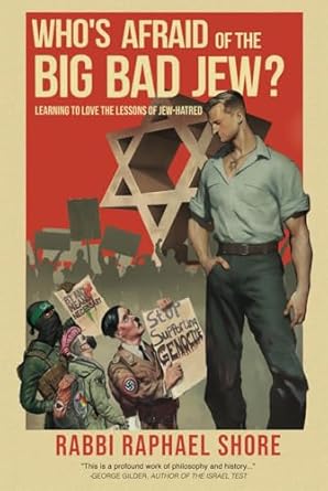 Who's Afraid of the Big, Bad Jew: Learning to Love the Lessons of Jew-Hatred