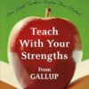Teach With Your Strengths: How Great Teachers Inspire Their Students