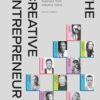 The Creative Entrepreneur: A Guide to Building a Successful Creative Business from Industry Titans