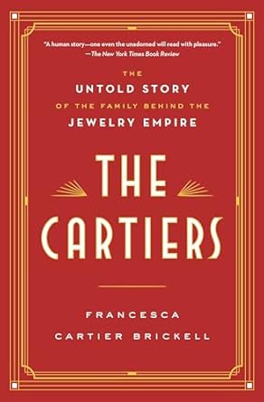The Cartiers: The Untold Story of the Family Behind the Jewelry Empire