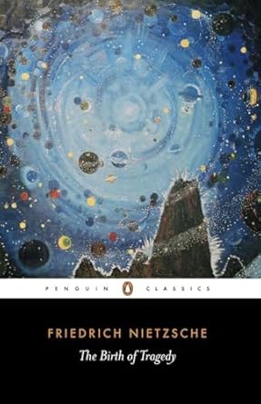 The Birth Of Tragedy: Out of the Spirit of Music