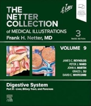 The Netter Collection of Medical Illustrations: Digestive System, Volume 9, Part III – Liver, Biliary Tract, and Pancreas