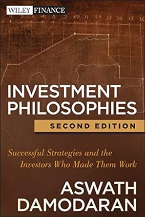 Investment Philosophies: Successful Strategies and the Investors Who Made Them Work: 665