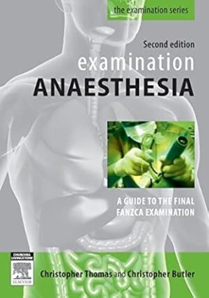 Examination Anaesthesia: A Guide to Intensivist and Anaesthetic Training