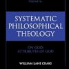 Systematic Philosophical Theology, Volume 2a: On God - Attributes of God