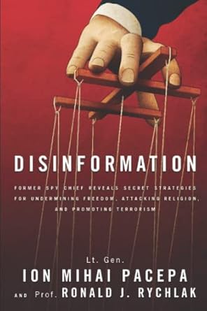 Disinformation: Former Spy Chief Reveals Secret Strategies for Undermining Freedom, Attacking Religion, and Promoting Terrorism