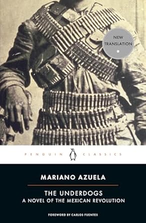 Underdogs: A Novel of the Mexican Revolution, The