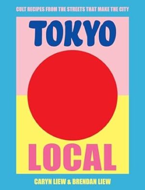 Tokyo Local:Cult recipes from the streets that make the city